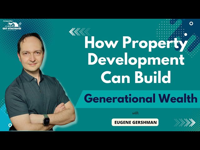 How Property Development Can Build Generational Wealth