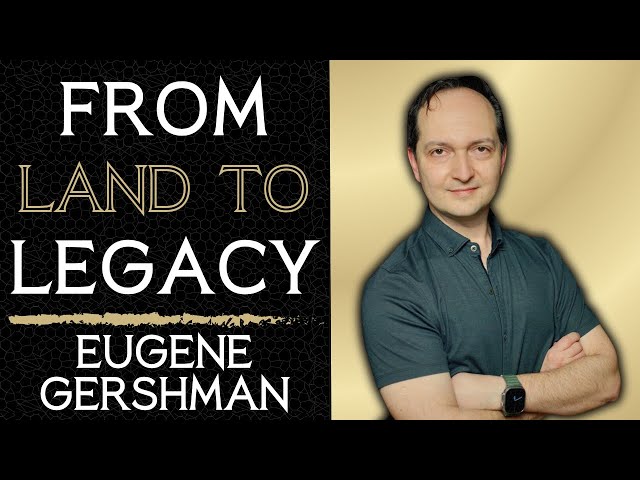 From Land to Legacy: Eugene Gershman’s Development Journey